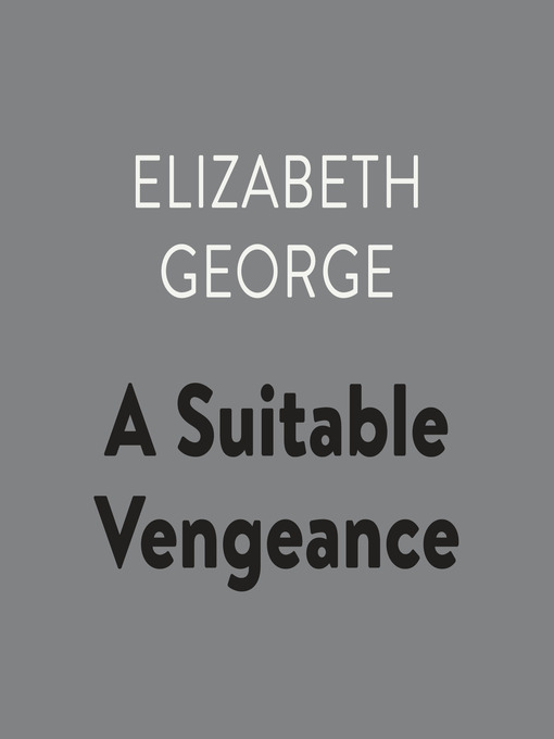 Title details for A Suitable Vengeance by Elizabeth George - Available